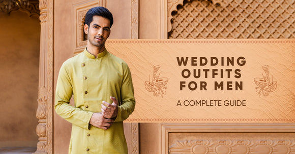 Wedding Outfits For Men – A Complete Guide – The Kurta Company