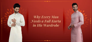 Why Every Man Needs a Kurta in His Wardrobe